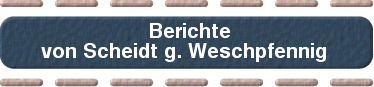 Berichte von Scheidt g. Weschpfennig 
